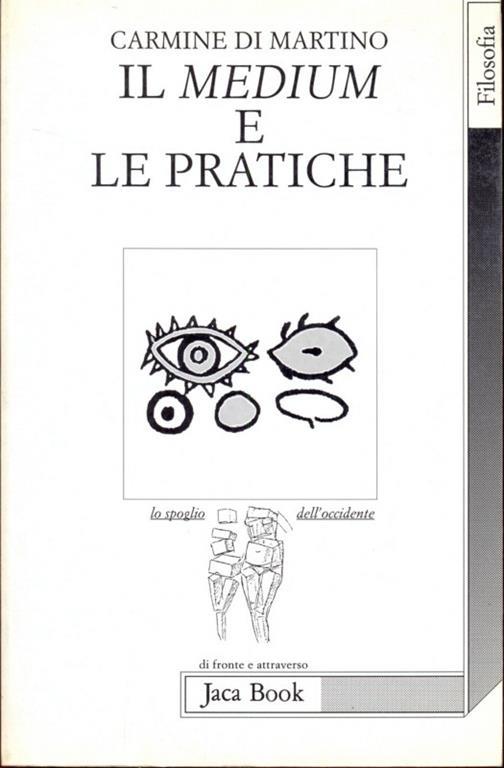 Il medium e le pratiche - Carmine Di Martino - 2