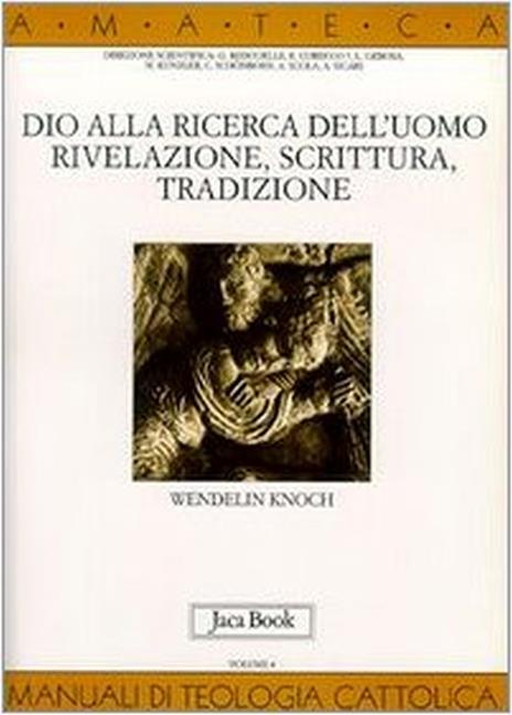 Dio alla ricerca dell'uomo. Rivelazione, Scrittura, tradizione - Wendelin Knoch - 6