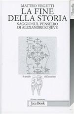 La fine della storia. Saggio sul pensiero di Alexandre Kojève