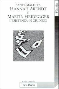 Hannah Arendt e Martin Heidegger. L'esistenza in giudizio - Sante Maletta - copertina