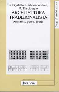 Architettura tradizionalista. Architetti, opere, teorie