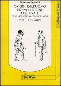 Origini dell'uomo ed evoluzione culturale. Profili scientifici, filosofici, religiosi - Fiorenzo Facchini - copertina