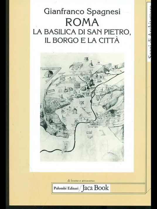 Roma. La Basilica di San Pietro, il borgo e la città - Gianfranco Spagnesi - 5