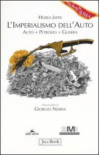 L' imperialismo dell'auto. Auto + petrolio = guerra - Hosea Jaffe - copertina