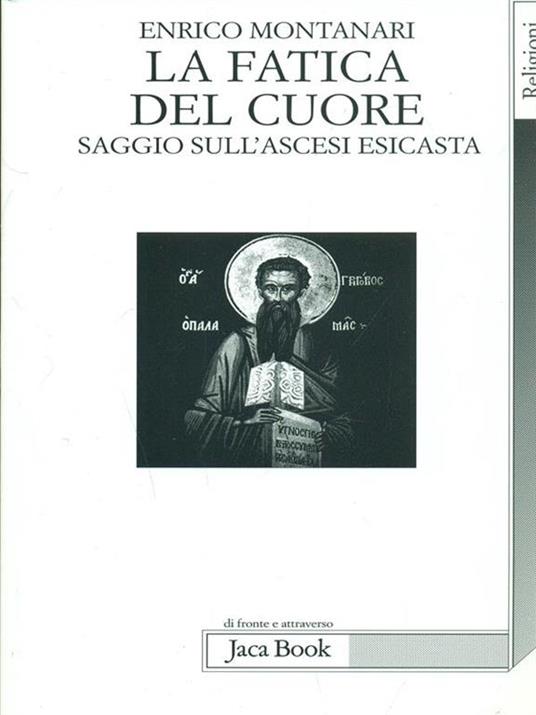 La fatica del cuore. Saggi sull'ascesi esicasta - Enrico Montanari - 3