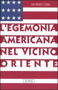 L' egemonia americana nel Vicino Oriente - Georges Corm - copertina