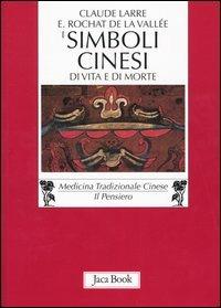 Simboli cinesi di vita e di morte. Nelle pitture del drappo funario di Mawangdui (II secolo a. C.) - Claude Larre,Elisabeth Rochat de la Vallée - copertina