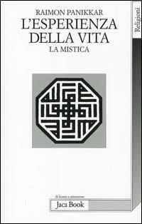 L' esperienza della vita. La mistica - Raimon Panikkar - copertina