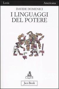 I linguaggi del potere. Arti e propaganda nell'antica Mesoamerica - Davide Domenici - copertina