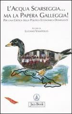 L' acqua scarseggia... ma la papera galleggia! Per una critica della politica economica dominante