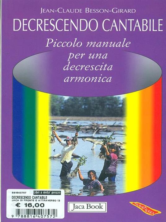 Decrescendo cantabile. Piccolo manuale per una decrescita armonica - Jean-Claude Besson-Girard - 2