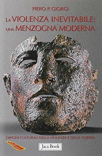 La violenza inevitabile: una menzogna moderna - Piero P. Giorgi - 3