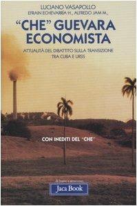 «Che» Guevara economista. Attualità del dibattito sulla transizione tra Cuba e URSS - Luciano Vasapollo,Efrain Echevarrìa,Alfredo Jam - 5