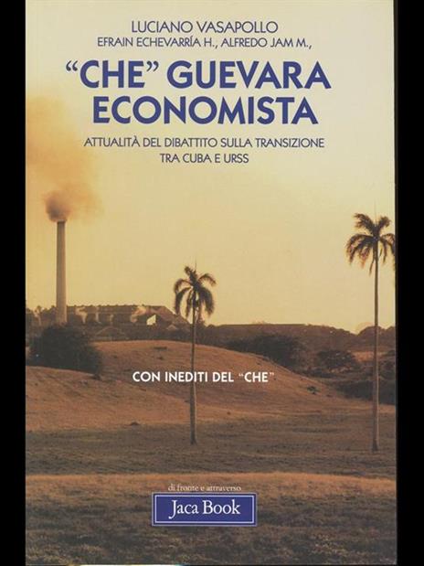 «Che» Guevara economista. Attualità del dibattito sulla transizione tra Cuba e URSS - Luciano Vasapollo,Efrain Echevarrìa,Alfredo Jam - 4
