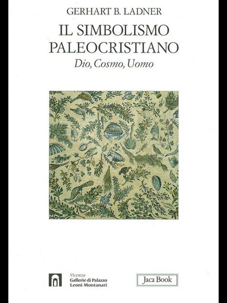 Il simbolismo paleocristiano. Dio, cosmo, uomo. Ediz. illustrata - Gerhart B. Ladner - copertina