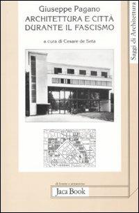 Architettura e città durante il fascismo - Giuseppe Pagano - 4