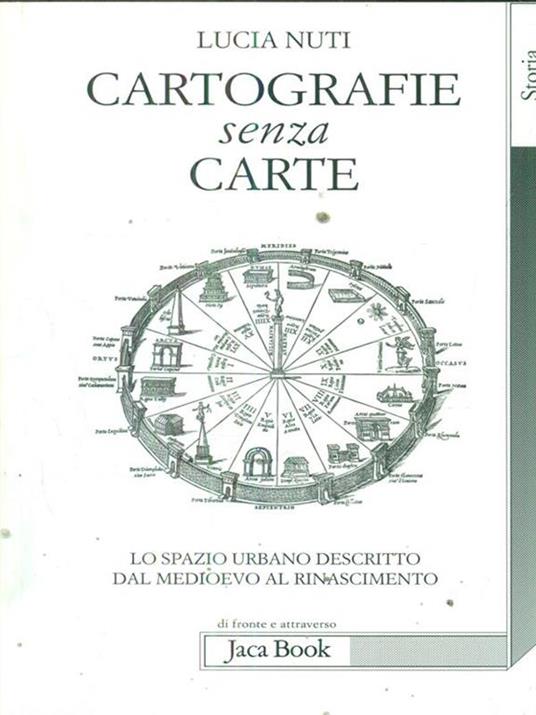 Cartografie senza carte. Lo spazio urbano descritto dal Medioevo al Rinascimento - Lucia Nuti - 6