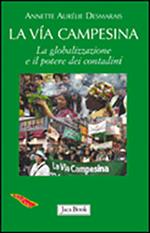 La via Campesina. La globalizzazione e il potere dei contadini