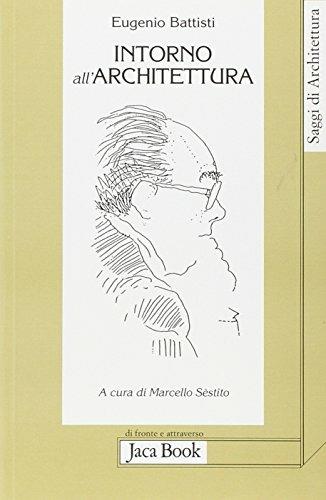 Intorno all'architettura. Scritti dal 1958 al 1989 - Eugenio Battisti - copertina