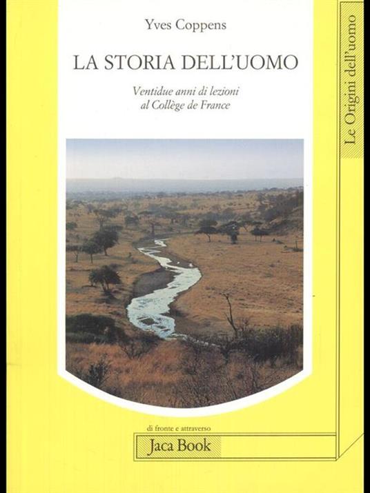 La storia dell'uomo. Ventidue anni di lezioni al Collège de France (1983-2005) - Yves Coppens - 3