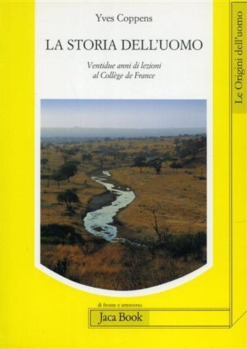 La storia dell'uomo. Ventidue anni di lezioni al Collège de France (1983-2005) - Yves Coppens - 2