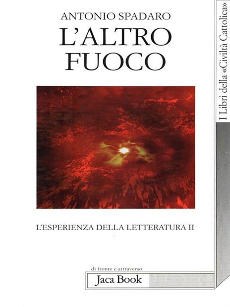 L'altro fuoco. L'esperienza della letteratura II - Antonio Spadaro - copertina