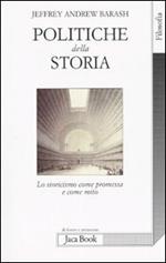 Politiche della storia. Lo storicismo come promessa e come mito