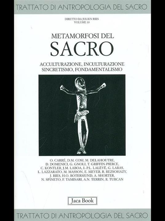 Trattato di antropologia del sacro. Vol. 10: Metamorfosi del sacro. Acculturazione, inculturazione, sincretismo, fondamentalismo. - 3