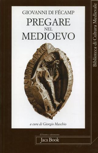 Pregare nel Medioevo - Giovanni Di Fécamp - 2