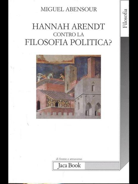 Hanna Arendt contro la filosofia politica? - Miguel Abensour - 3