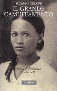 Il grande camuffamento. Scritti di dissidenza (1941-1945) - Suzanne Césaire - copertina