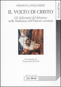 Il volto di Cristo. Gli archetipi del Salvatore nella tradizione dell'Oriente cristiano - Emanuela Fogliadini - copertina