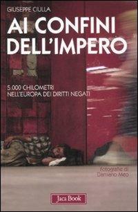 Ai confini dell'impero. 5.000 chilometri nell'Europa dei diritti negati - Giuseppe Ciulla - copertina