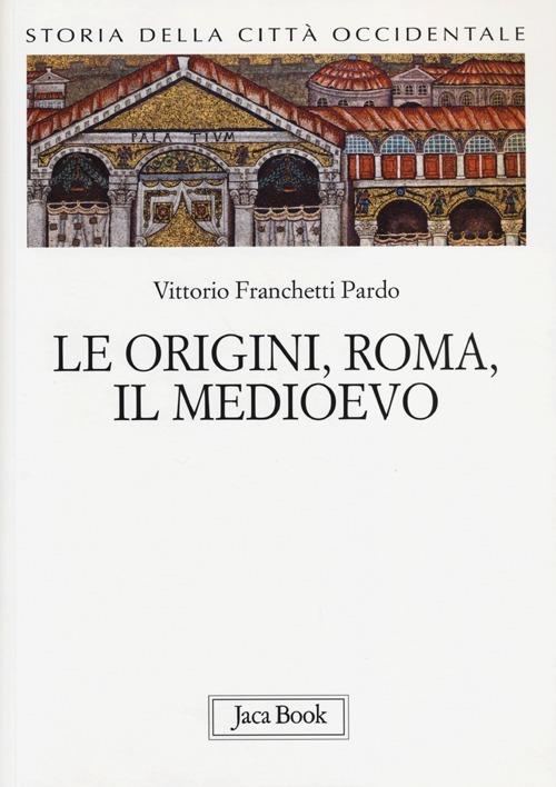 Storia della città occidentale. Vol. 1: Le origini, Roma, il Medioevo - Vittorio Franchetti Pardo - copertina