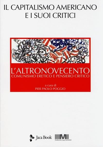 L'altronovecento. Comunismo eretico e pensiero critico. Vol. 3: Il capitalismo americano e i suoi critici - copertina