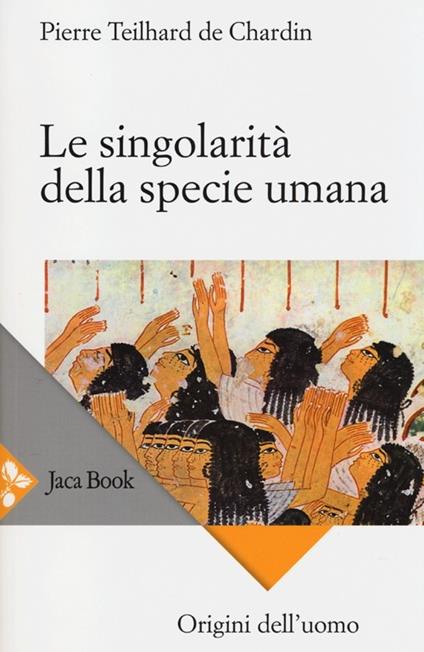 Le singolarità della specie umana - Pierre Teilhard de Chardin - copertina