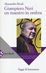 Giampiero Neri, un maestro in ombra. Con versi e prose inediti di Giampiero Neri