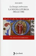 La liturgia ambrosiana. La nuova liturgia delle ore. Nel solco di Ambrogio. Vol. 2