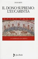 La sapienza di Cristo. Vol. 3: Il dono supremo: l'eucarestia.