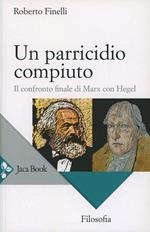 Un parricidio compiuto. Il confronto finale di Marx con Hegel