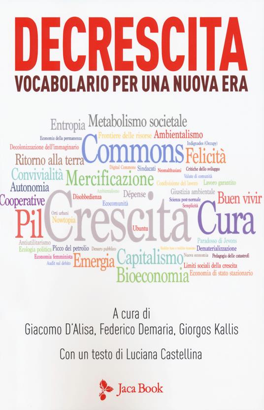 Decrescita. Vocabolario per una nuova era - Giacomo D'Alisa - Federico De  Maria - Giorgos Kallis - Libro - Jaca Book - | IBS