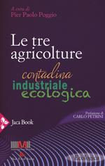 Le tre agricolture. Contadina, industriale, ecologica