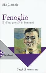 Fenoglio. Il «libro grosso» in frantumi