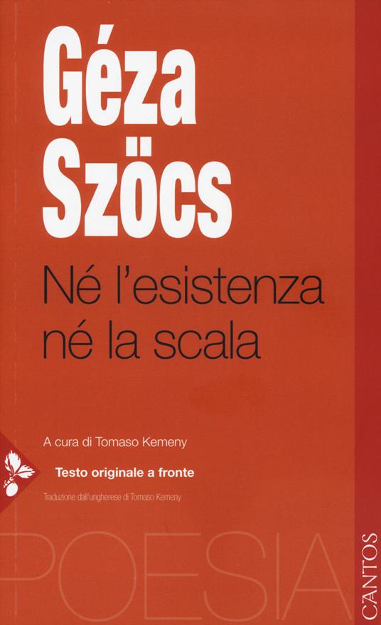 Né l'esistenza né la scala. Testo ungherese a fronte - Géza Szöcs - copertina