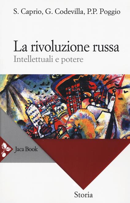 La rivoluzione russa. Intellettuali e potere - Stefano Caprio,Giovanni Codevilla,Pierpaolo Poggio - copertina