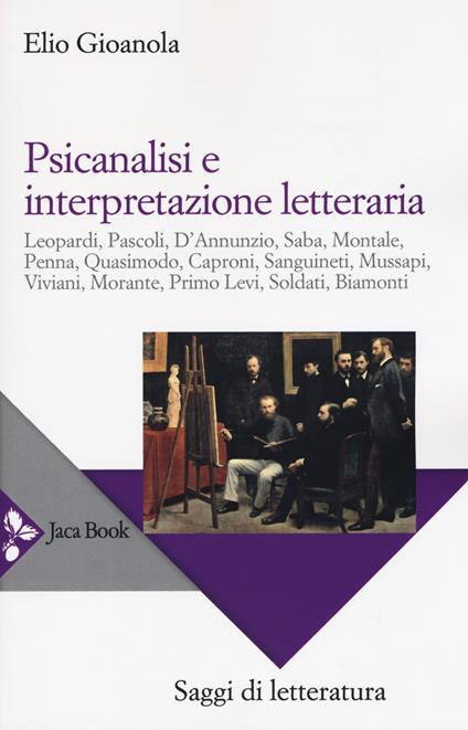 Psicanalisi e interpretazione letteraria. Nuova ediz. - Elio Gioanola - copertina