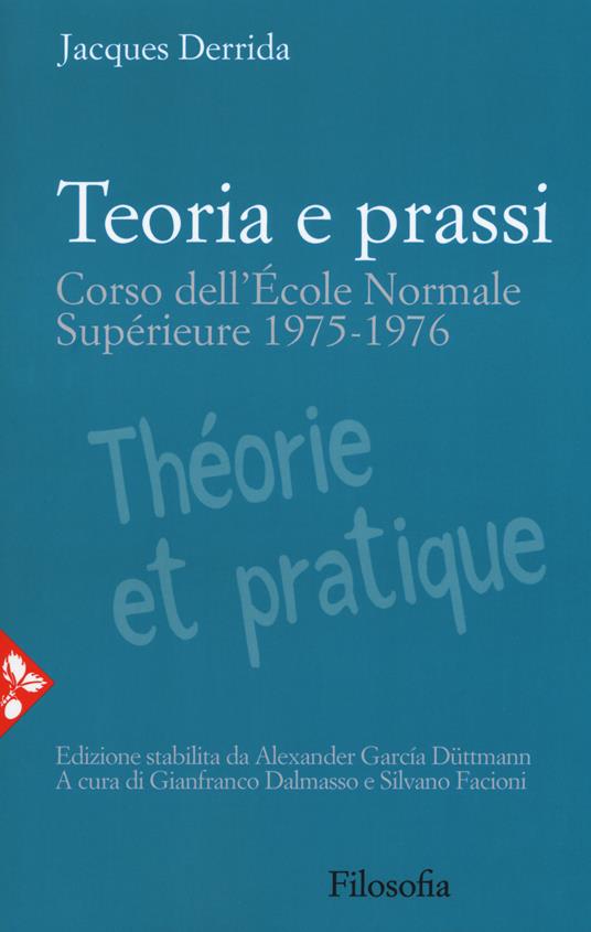 Teoria e prassi. Corso dell'École Normale Supérieure 1975-1976 - Jacques Derrida - copertina