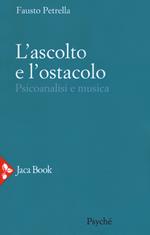 L' ascolto e l'ostacolo. Psicoanalisi e musica