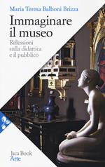 Immaginare il museo. Riflessioni sulla didattica e il pubblico