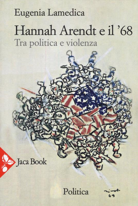 Hannah Arendt e il '68. Tra politica e violenza - Eugenia Lamedica - copertina